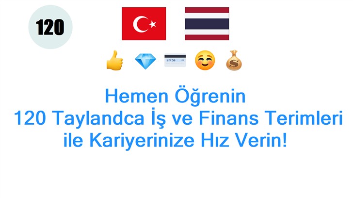 Hemen Öğrenin: 120 Taylandca İş ve Finans Terimleri ile Kariyerinize Hız Verin!